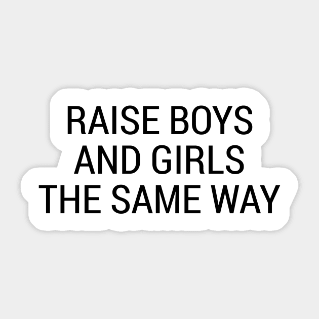 Raise Boys and Girls the Same Way Sticker by RobinBobbinStore